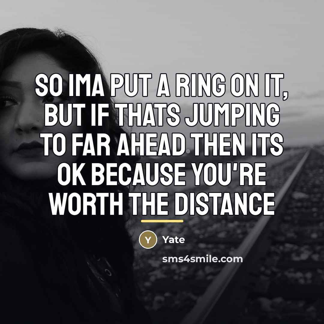 “So ima put a ring on it, but if thats…” quote by Yate