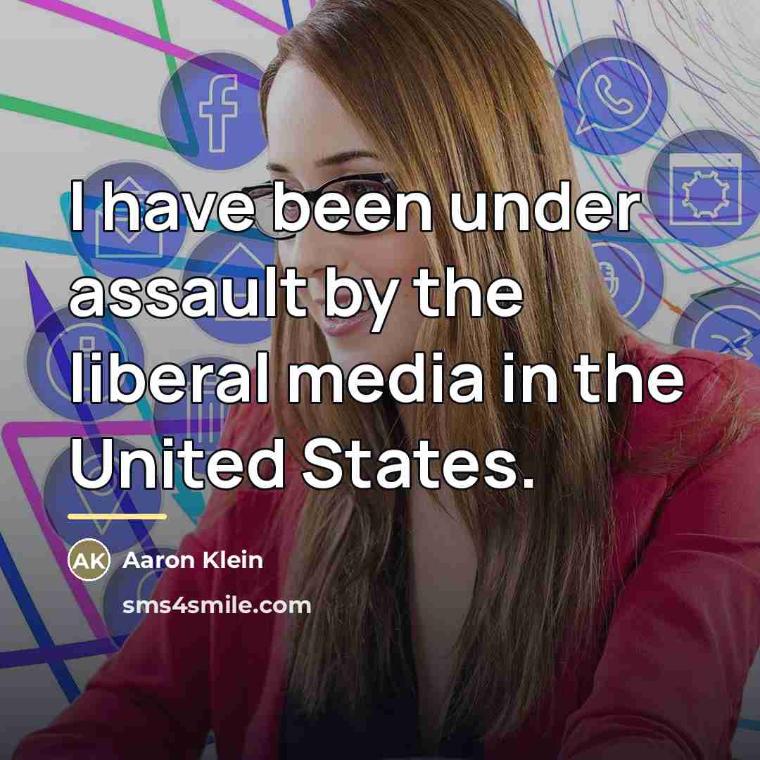“I have been under assault by the liberal media in…” quote by Aaron Klein