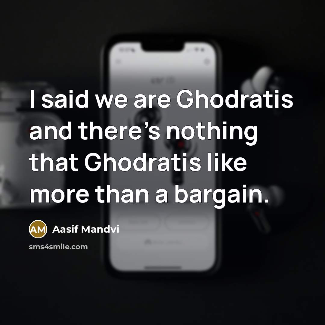 “I said we are Ghodratis and there's nothing that Ghodratis like more than a bargain.” quote by Aasif Mandvi