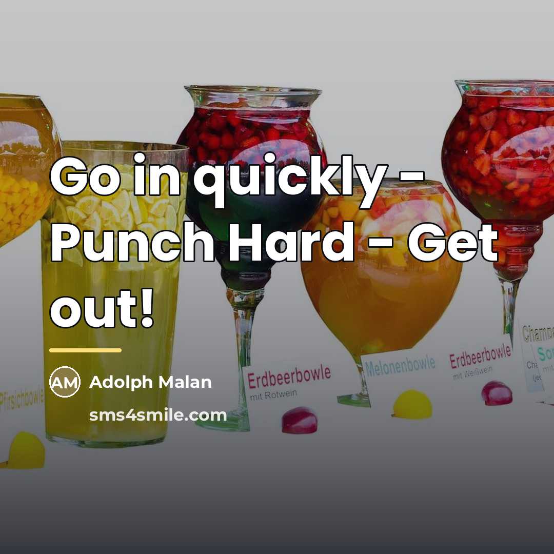 “Go in quickly - Punch Hard - Get out!…” quote by Adolph Malan