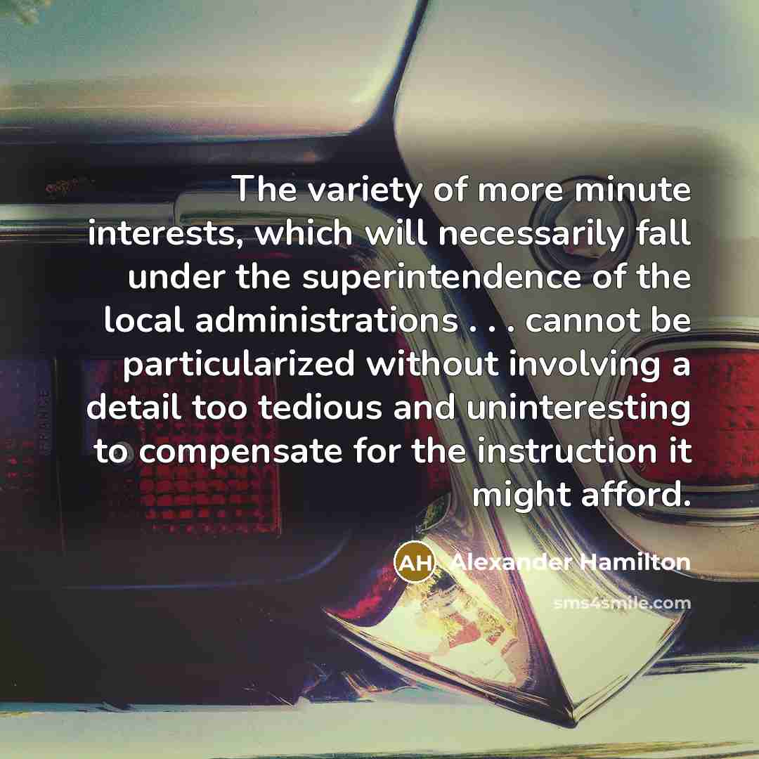 “The variety of more minute interests, which will necessarily fall…” quote by Alexander Hamilton