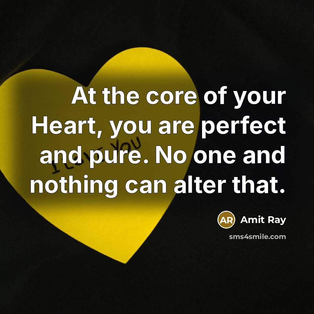“At the core of your Heart, you are perfect and…” quote by Amit Ray