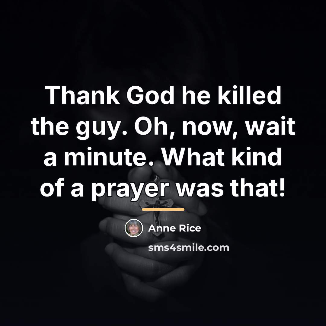 “Thank God he killed the guy. Oh, now, wait a…” quote by Anne Rice