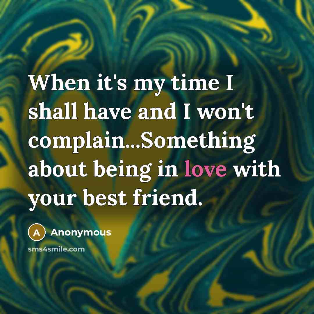 “When it's my time I shall have and I won't…” quote by Anonymous