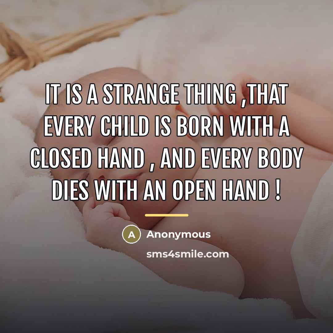 “It is a strange thing ,that every child is born…” quote by Anonymous