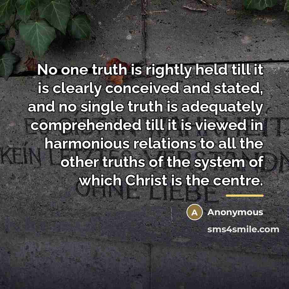 “No one truth is rightly held till it is clearly…” quote by Anonymous
