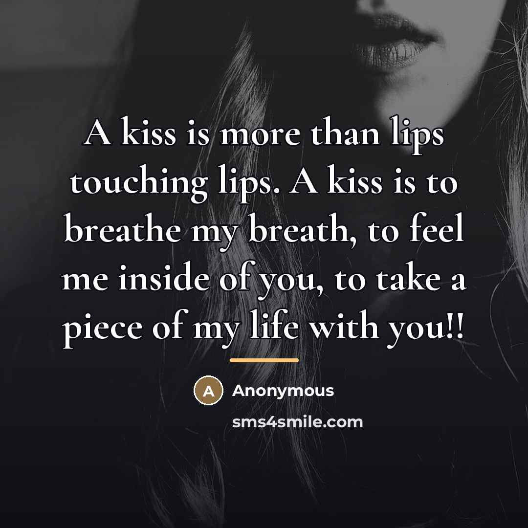 “A kiss is more than lips touching lips. A kiss…” quote by Anonymous