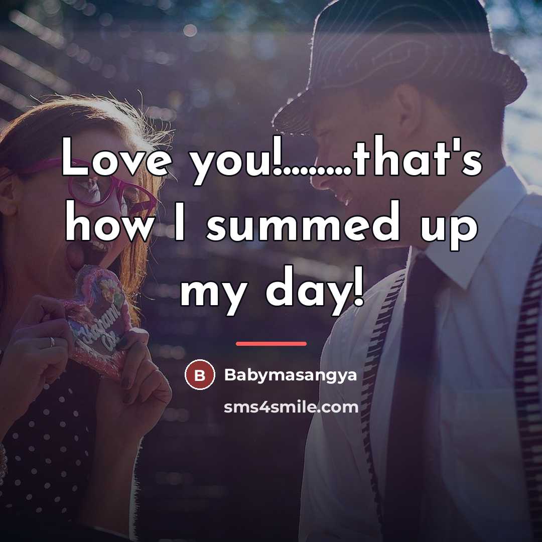 “Love you!........that's how I summed up my day!…” quote by Babymasangya