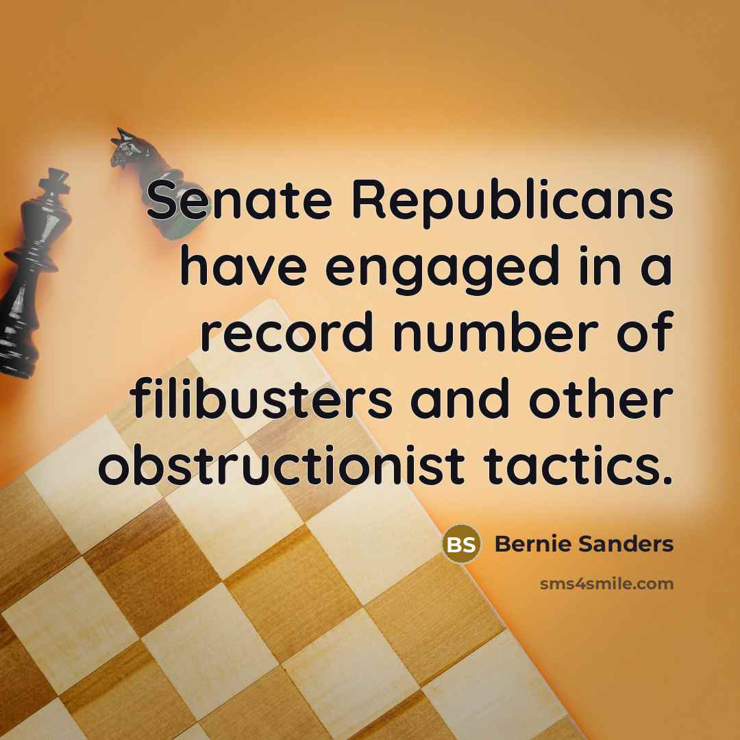 “Senate Republicans have engaged in a record number of filibusters…” quote by Bernie Sanders