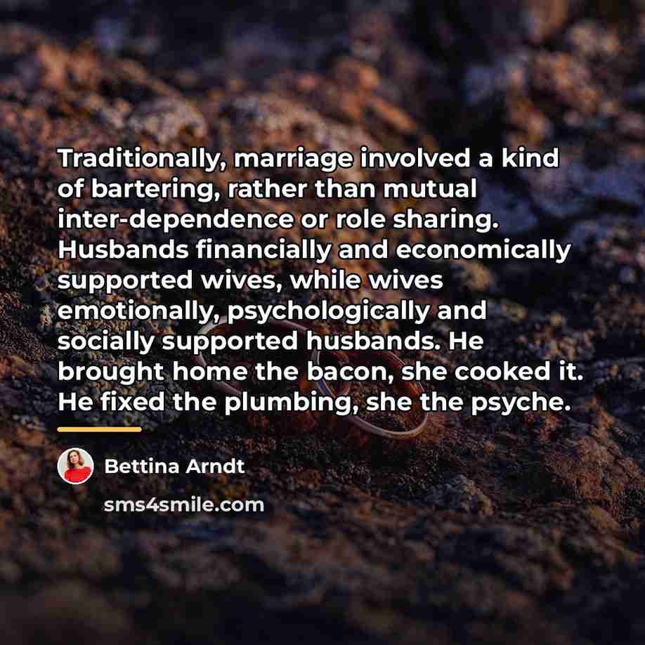 “Traditionally, marriage involved a kind of bartering, rather than mutual…” quote by Bettina Arndt