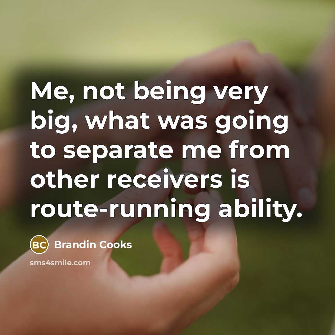 “Me, not being very big, what was going to separate…” quote by Brandin Cooks