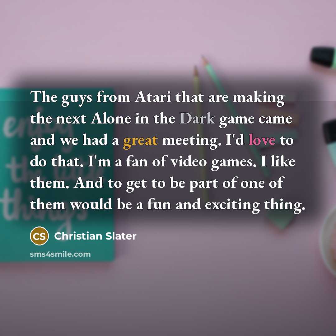 “The guys from Atari that are making the next Alone…” quote by Christian Slater