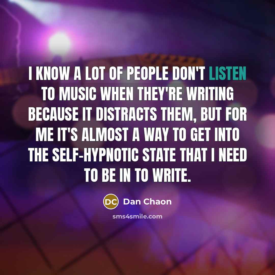 “I know a lot of people don't listen to music…” quote by Dan Chaon