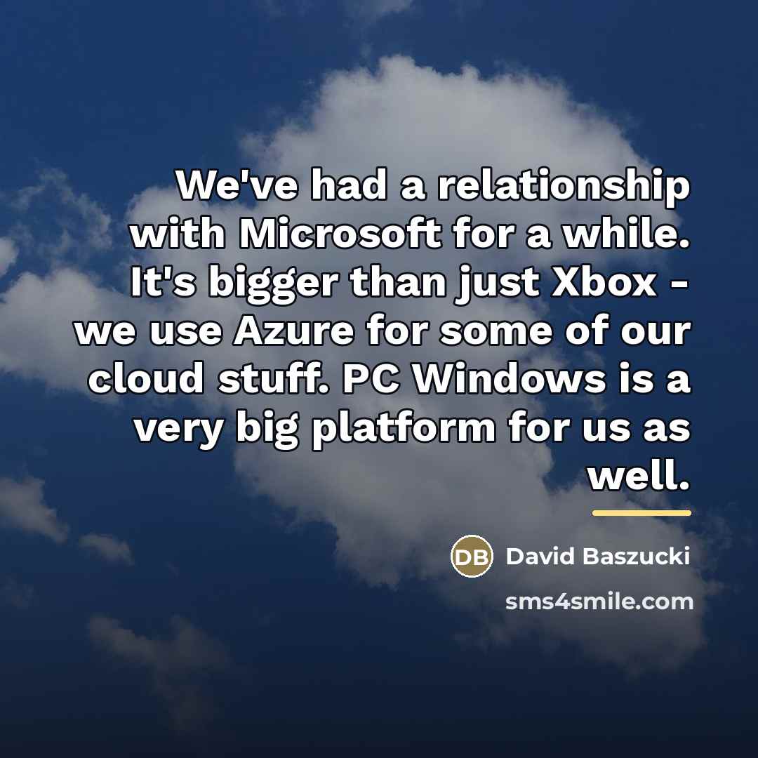 “We've had a relationship with Microsoft for a while. It's…” quote by David Baszucki