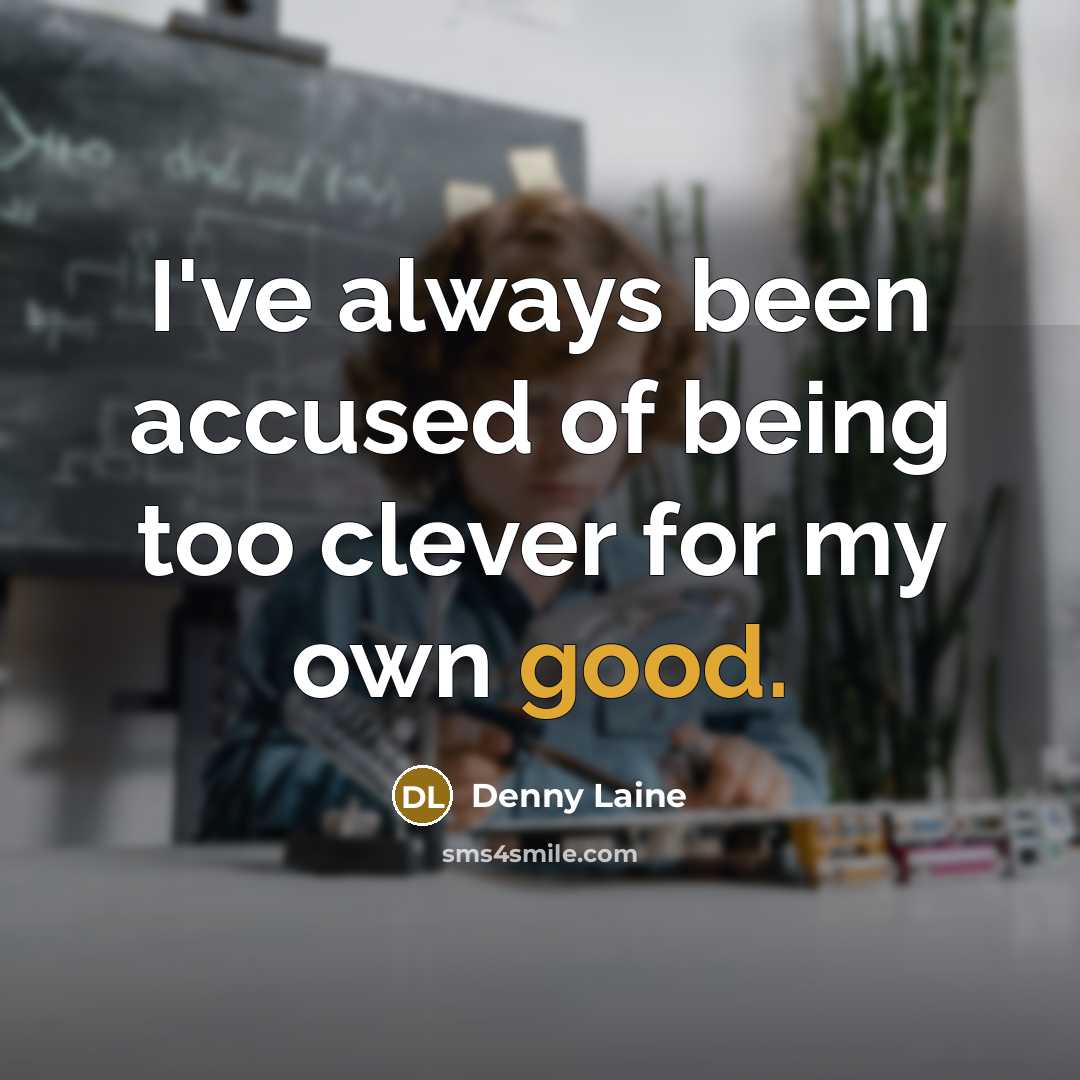 “I've always been accused of being too clever for my own good.” quote by Denny Laine