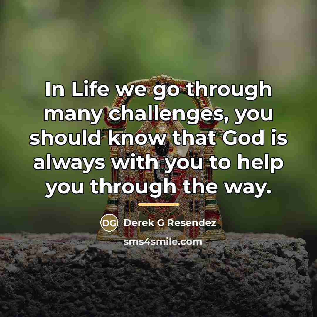 “In Life we go through many challenges, you should know…” quote by Derek G Resendez