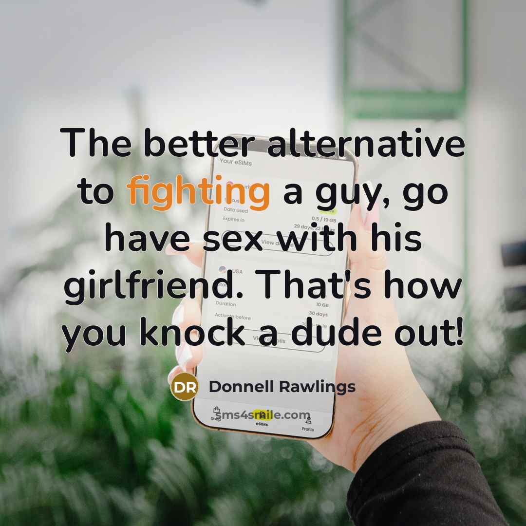 “The better alternative to fighting a guy, go have sex…” quote by Donnell Rawlings