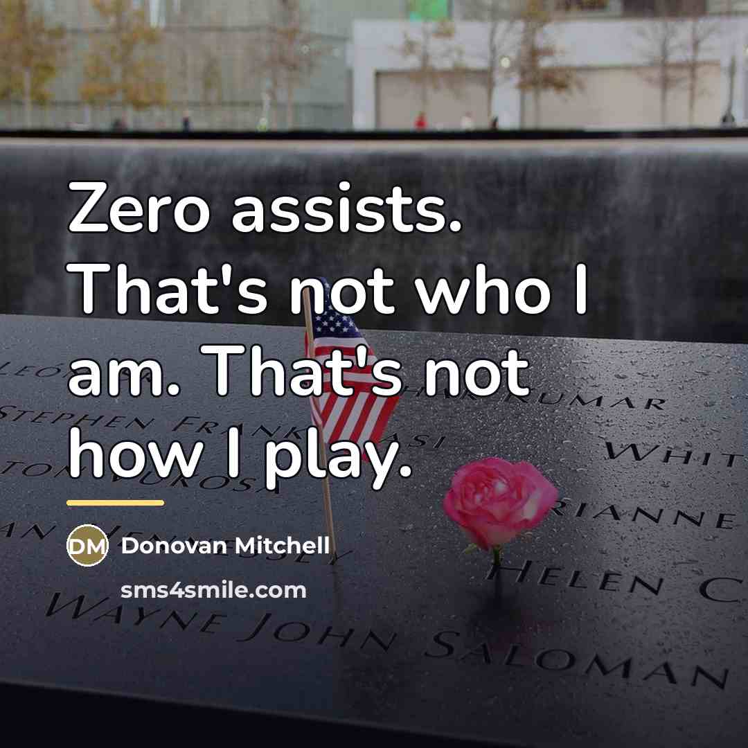 “Zero assists. That's not who I am. That's not how…” quote by Donovan Mitchell