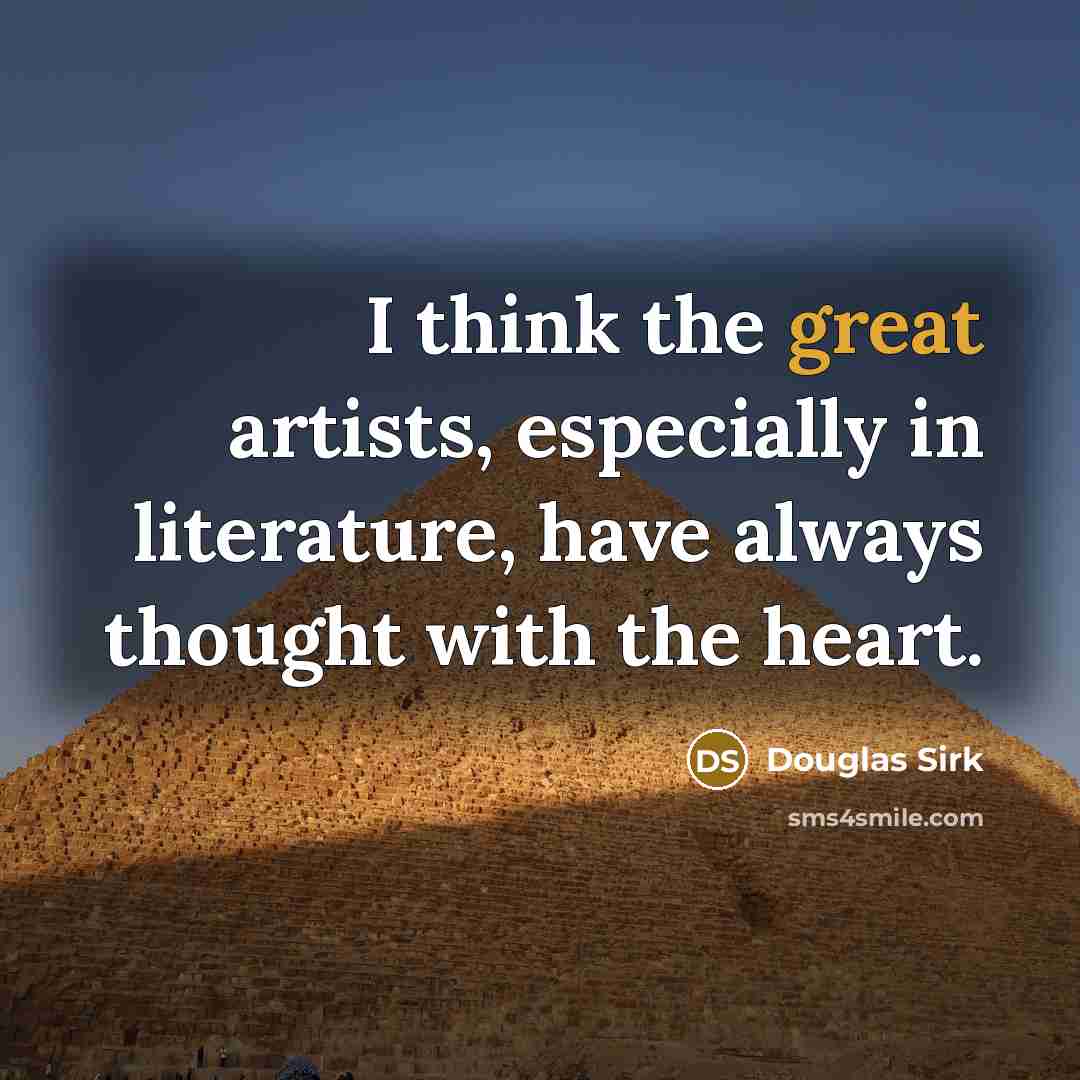 “I think the great artists, especially in literature, have always…” quote by Douglas Sirk