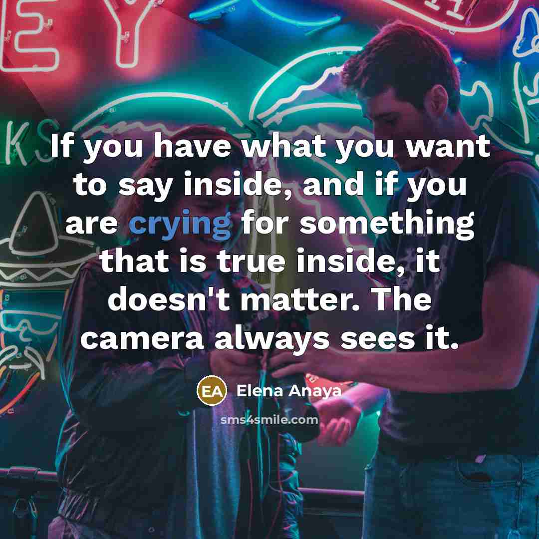 “If you have what you want to say inside, and…” quote by Elena Anaya
