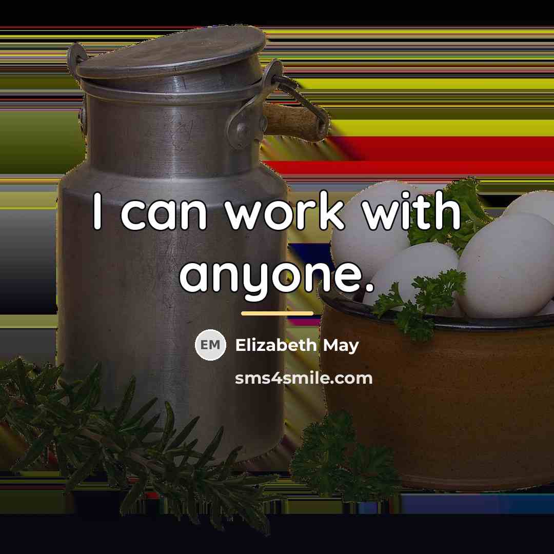 “I can work with anyone.…” quote by Elizabeth May