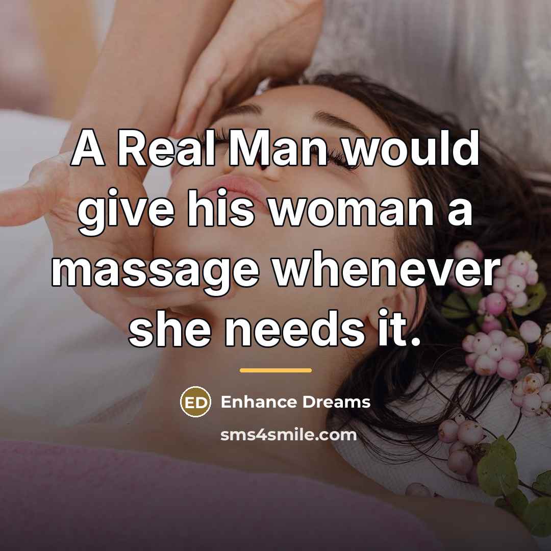 “A Real Man would give his woman a massage whenever…” quote by Enhance Dreams