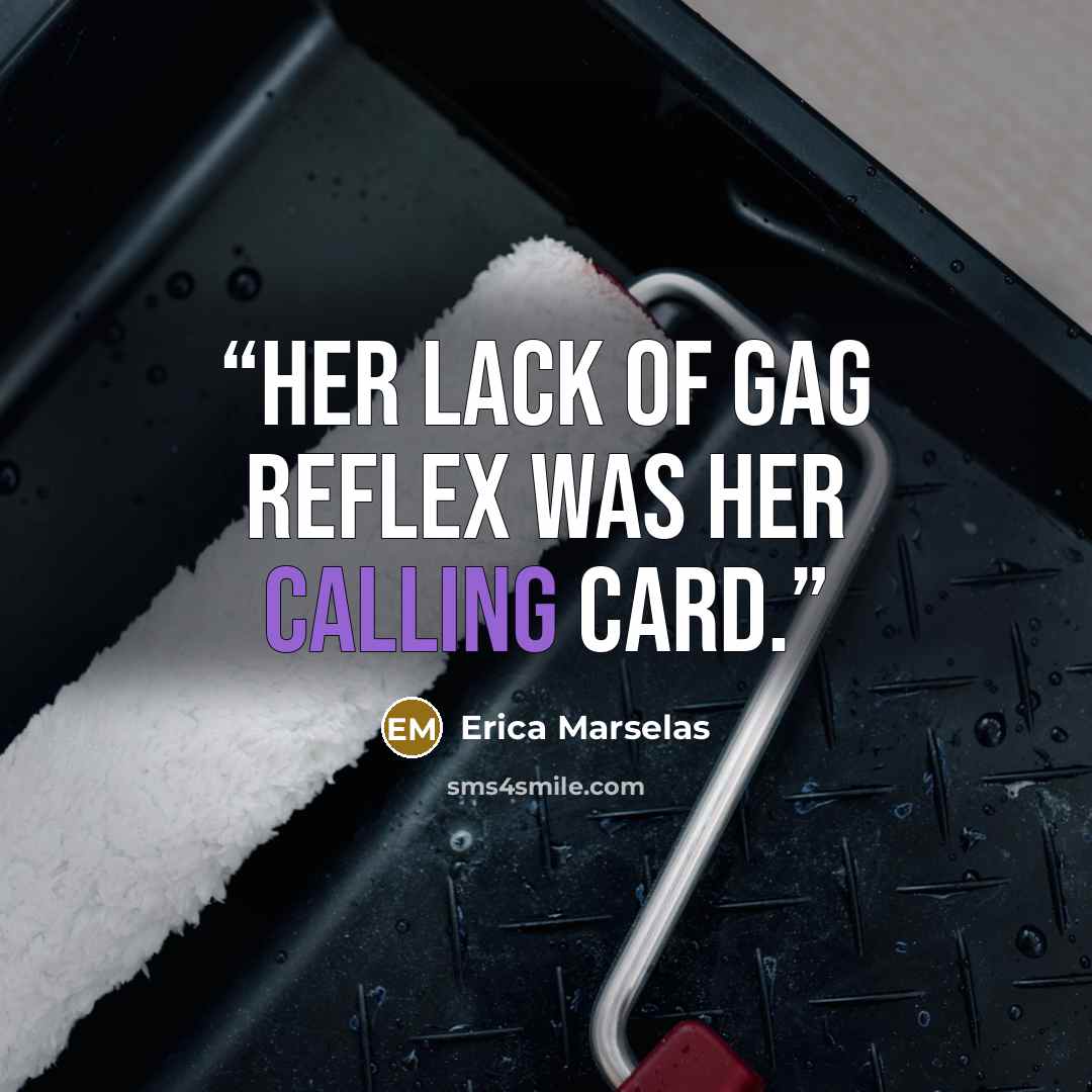 “Her lack of gag reflex was her calling card.” quote by Erica Marselas