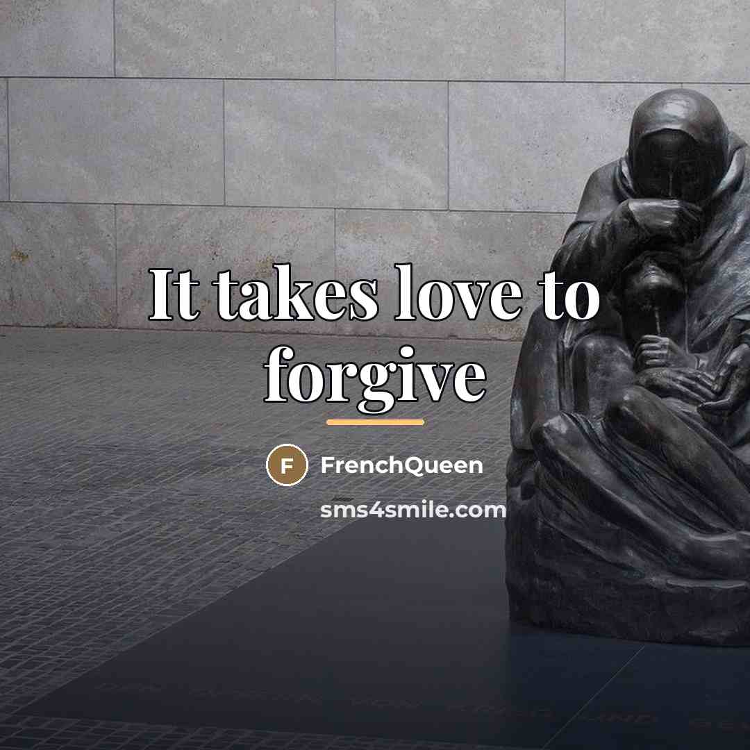 “It takes love to forgive…” quote by Frenchqueen
