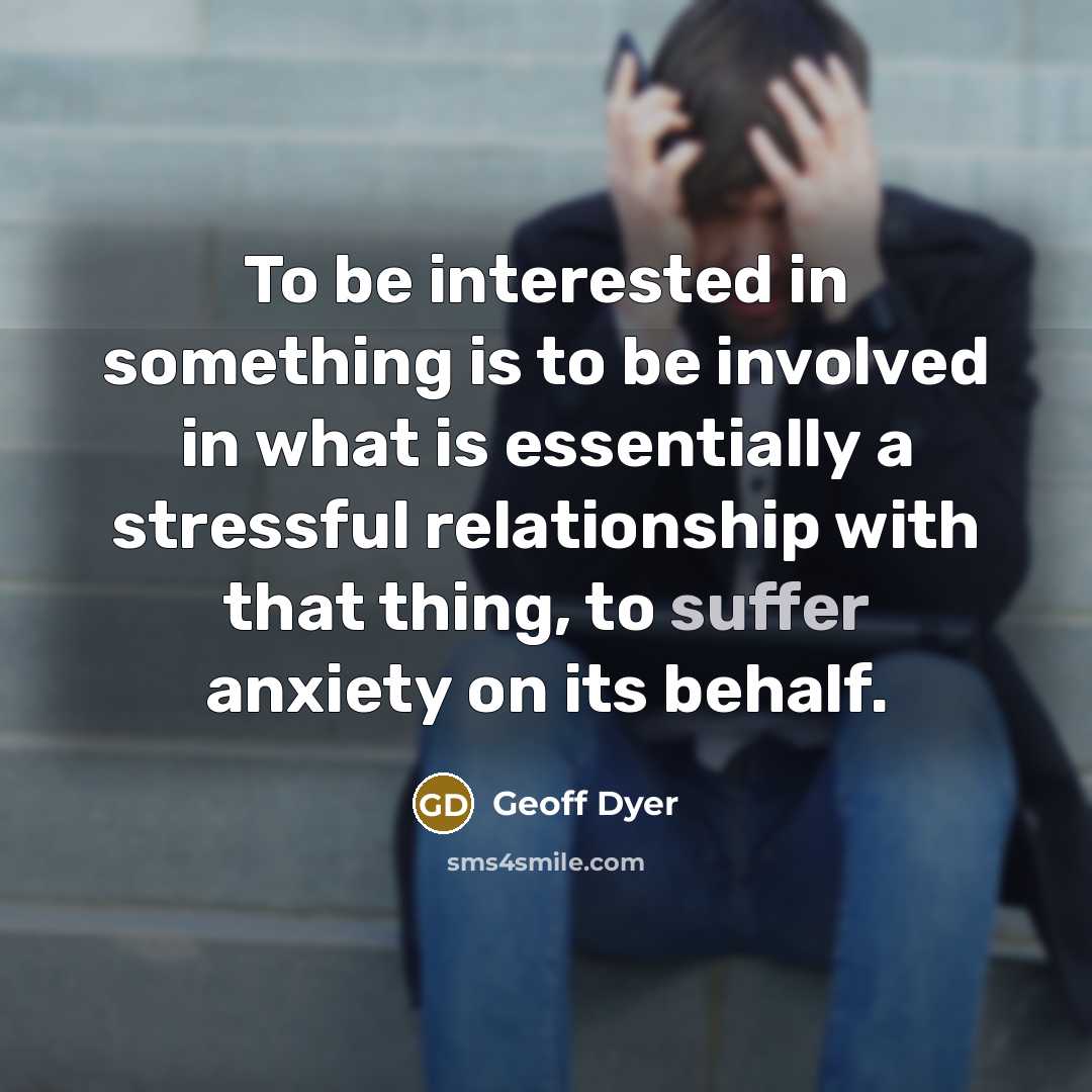 “To be interested in something is to be involved in…” quote by Geoff Dyer
