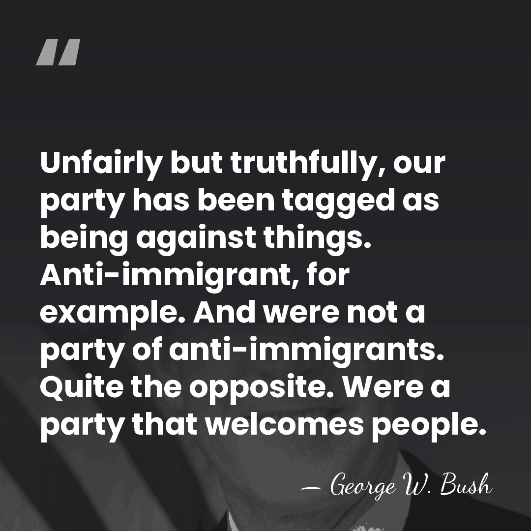 Unfairly but truthfully, our party has been tagged as being against things.&hellip; - George W. Bush