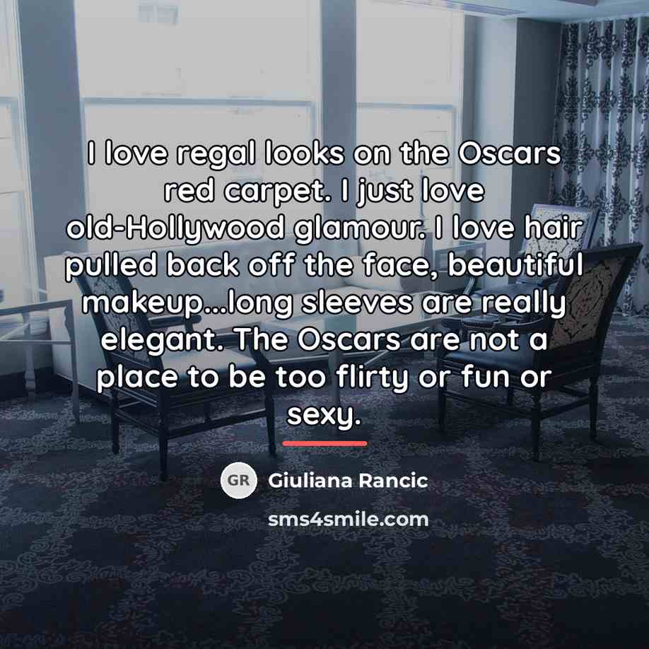 “I love regal looks on the Oscars red carpet. I…” quote by Giuliana Rancic