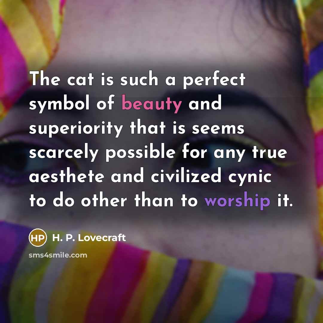 “The cat is such a perfect symbol of beauty and…” quote by H. P. Lovecraft