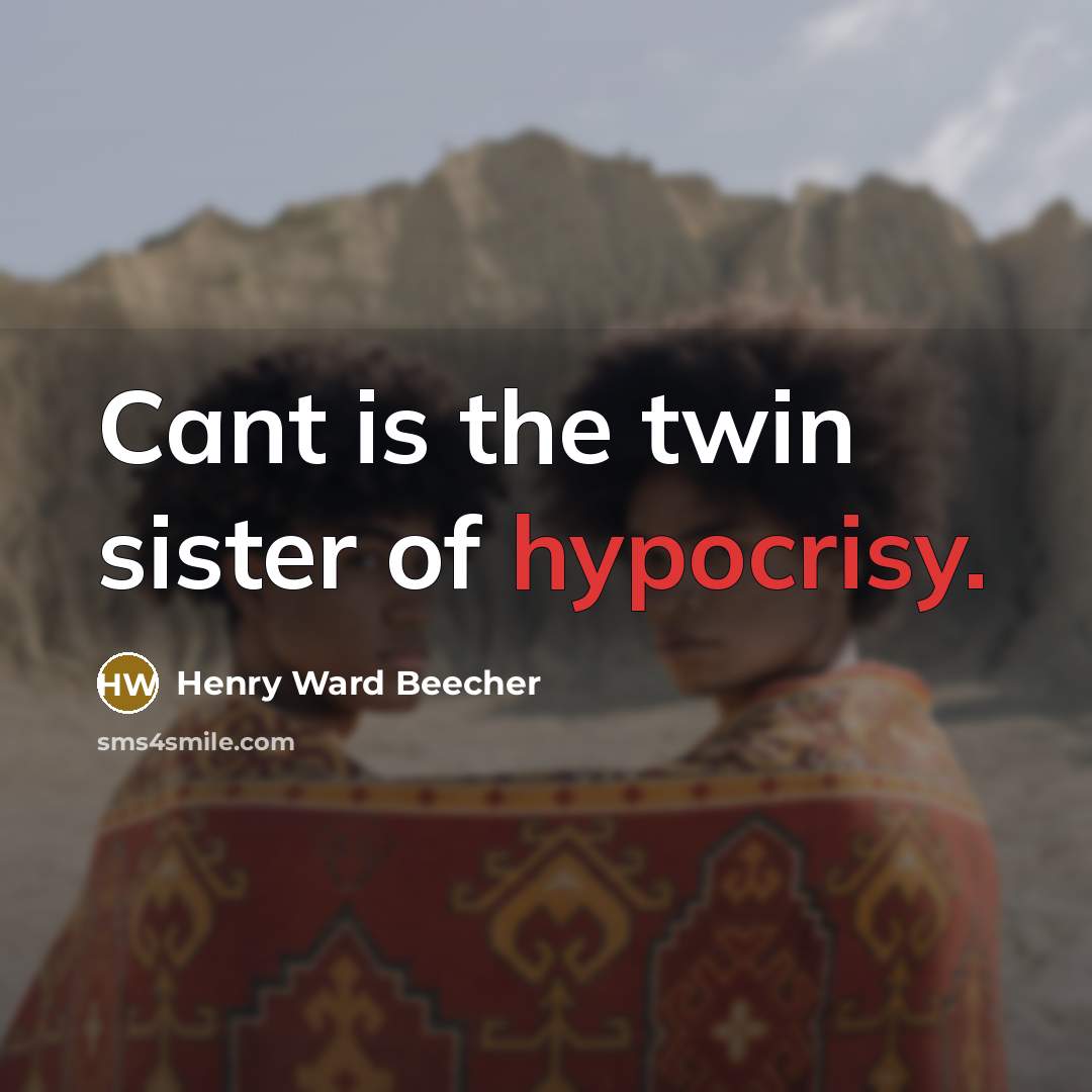 “Cant is the twin sister of hypocrisy.…” quote by Henry Ward Beecher