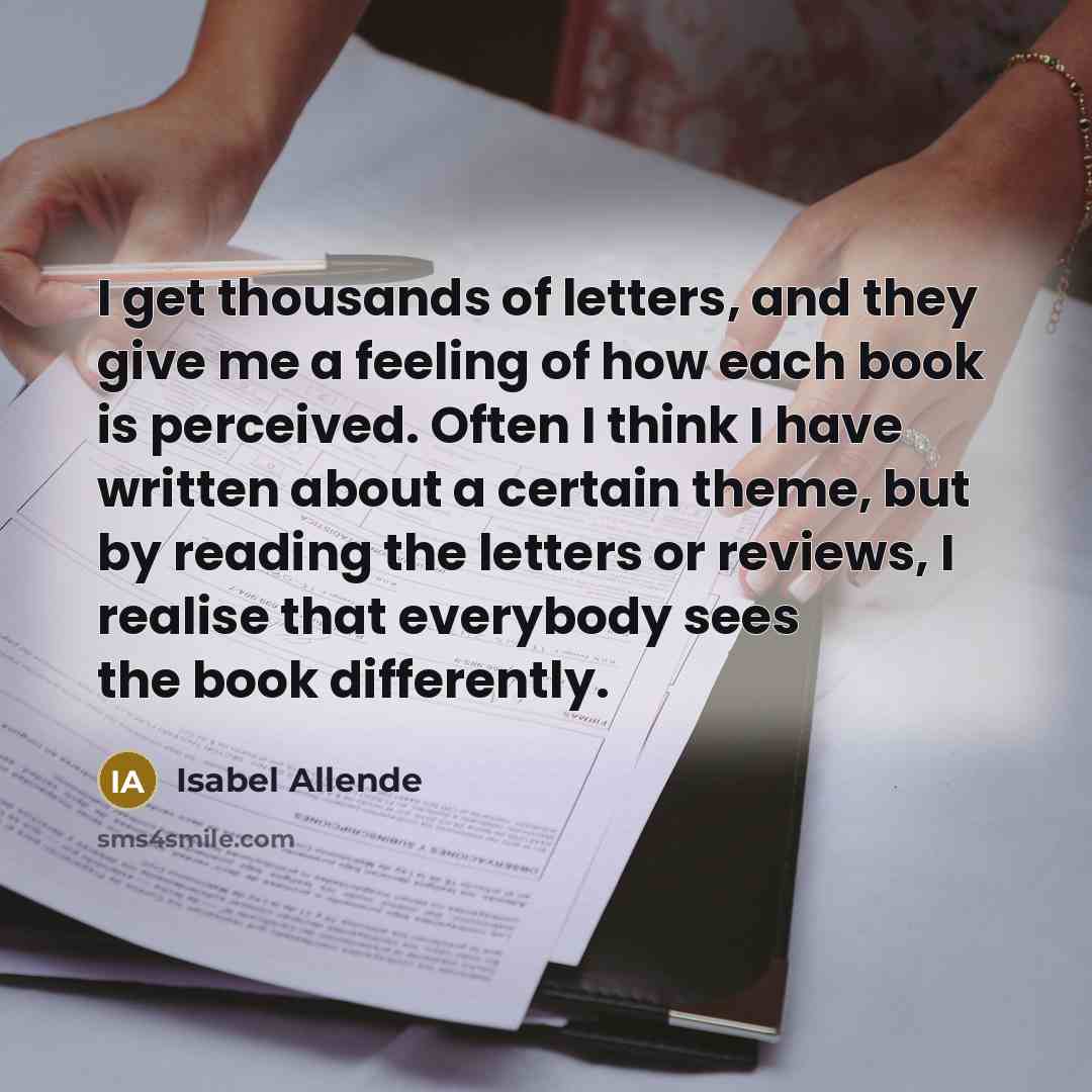 “I get thousands of letters, and they give me a…” quote by Isabel Allende