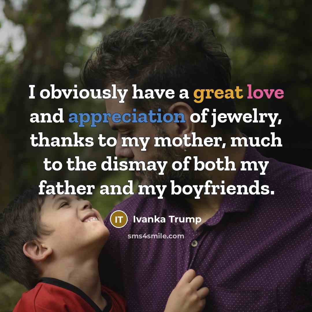 “I obviously have a great love and appreciation of jewelry,…” quote by Ivanka Trump