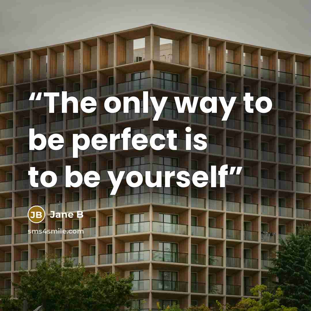 “The only way to be perfect is to be yourself” quote by Jane B