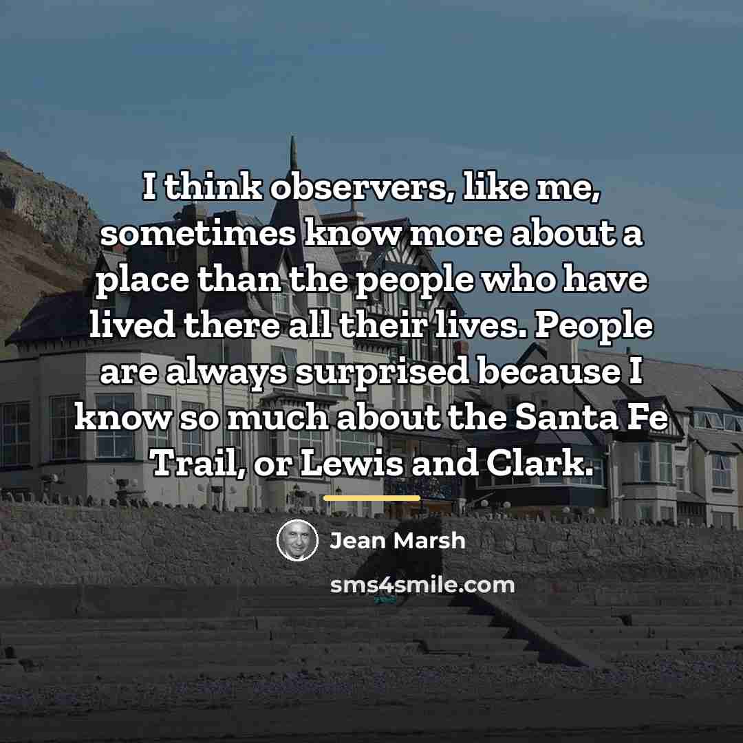 “I think observers, like me, sometimes know more about a…” quote by Jean Marsh