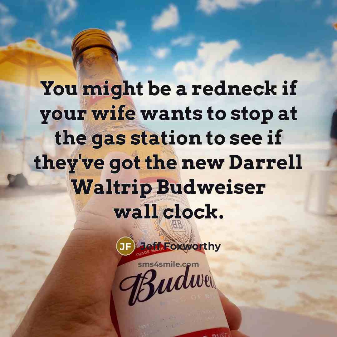 “You might be a redneck if your wife wants to…” quote by Jeff Foxworthy