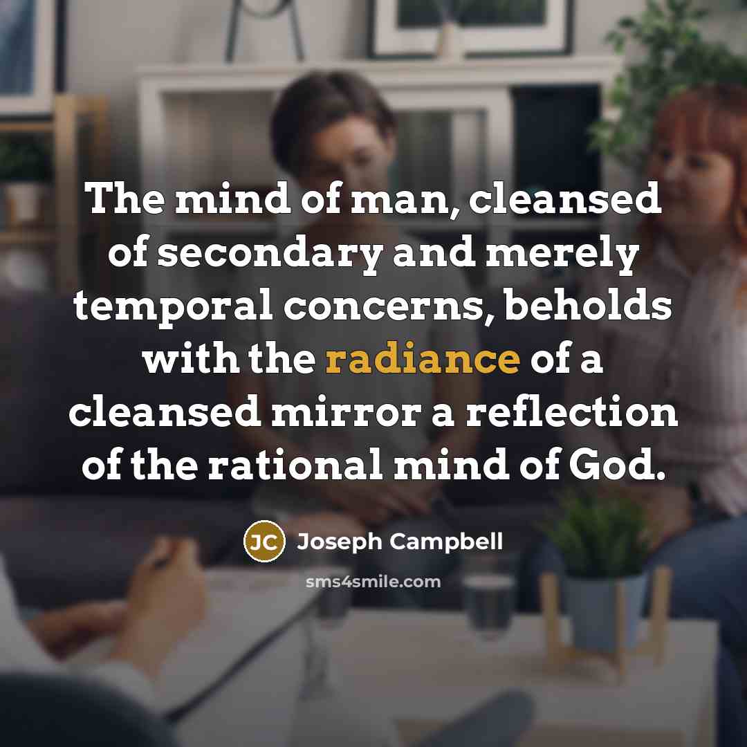 “The mind of man, cleansed of secondary and merely temporal…” quote by Joseph Campbell