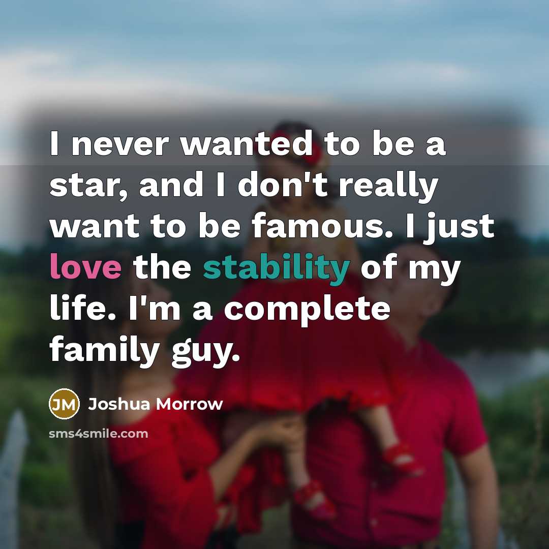 “I never wanted to be a star, and I don't…” quote by Joshua Morrow