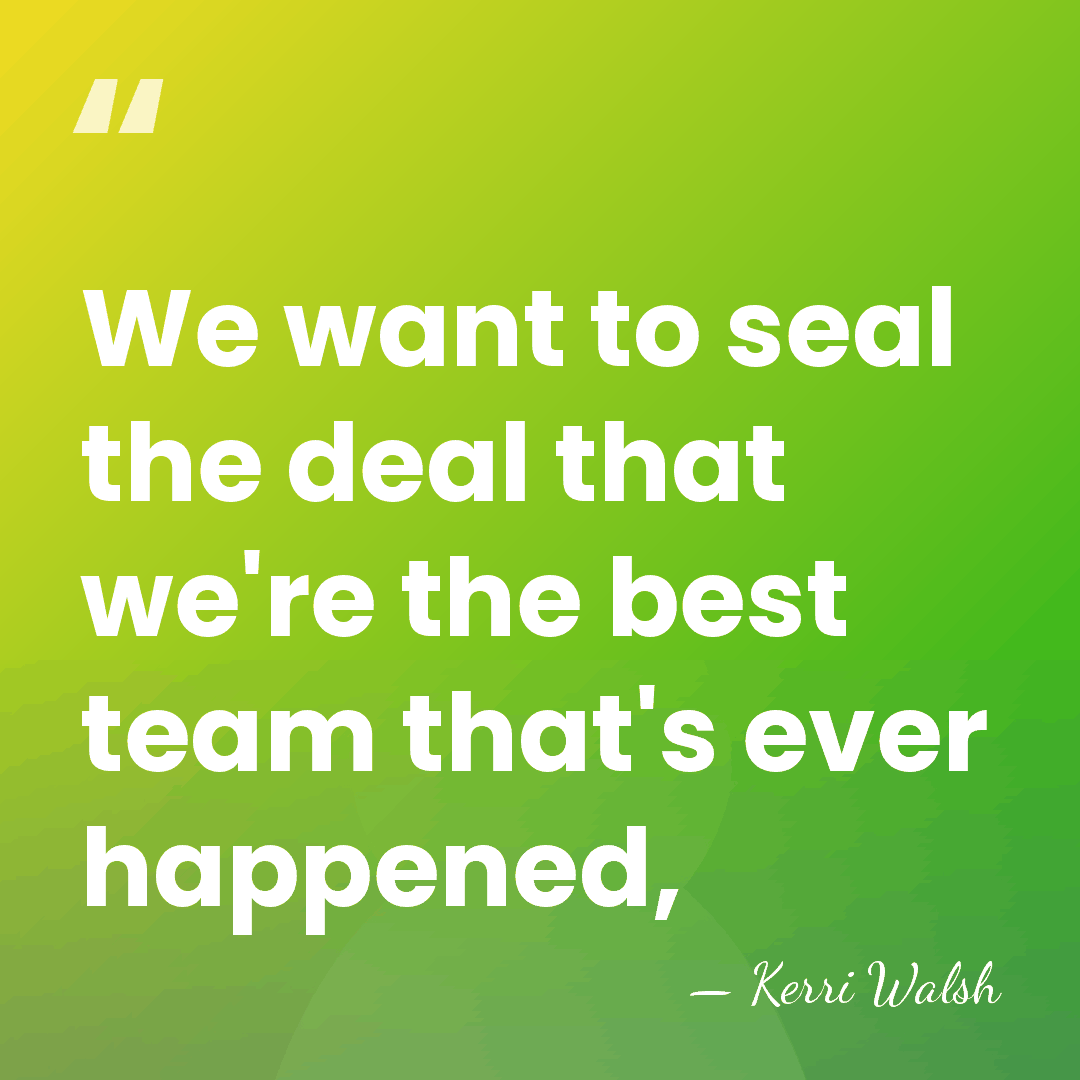 We want to seal the deal that we're the best team that's&hellip; - Kerri Walsh
