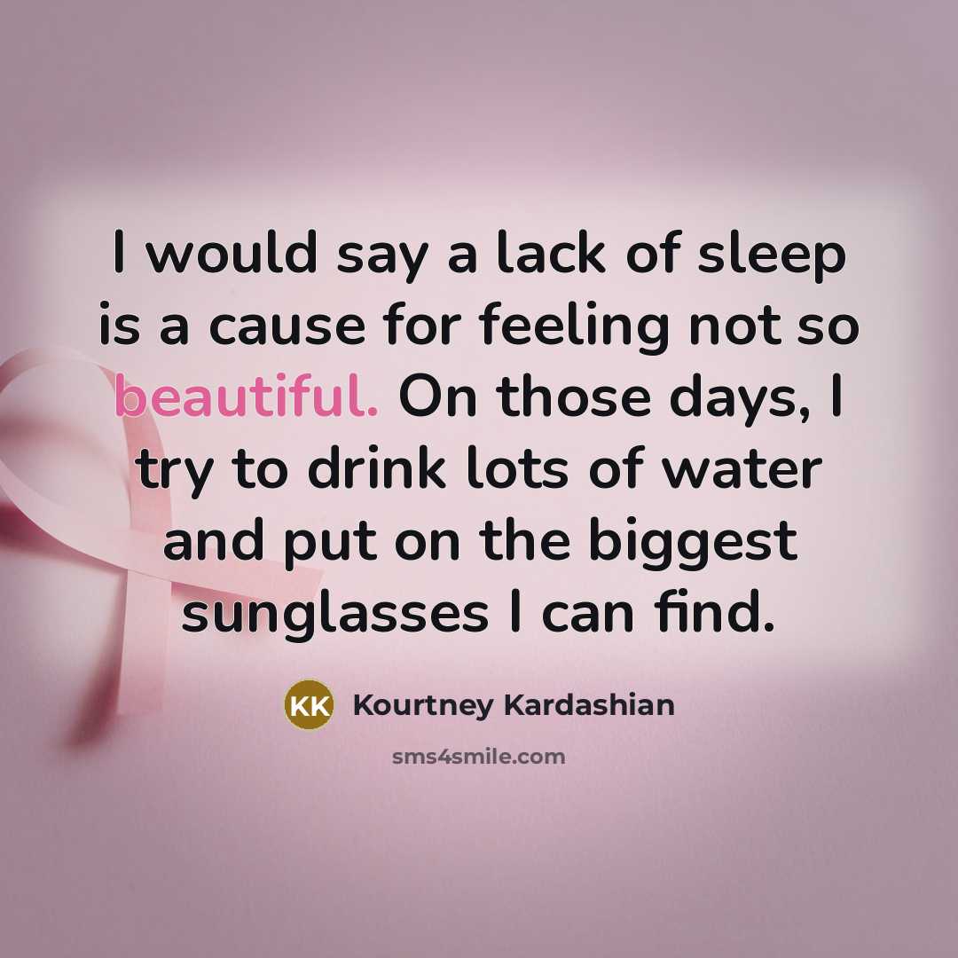 “I would say a lack of sleep is a cause…” quote by Kourtney Kardashian