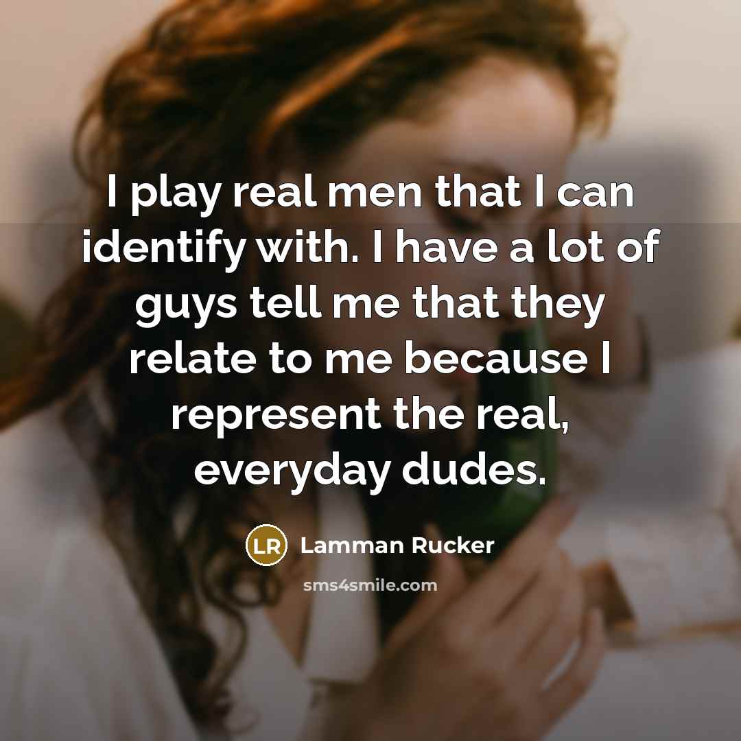 “I play real men that I can identify with. I…” quote by Lamman Rucker