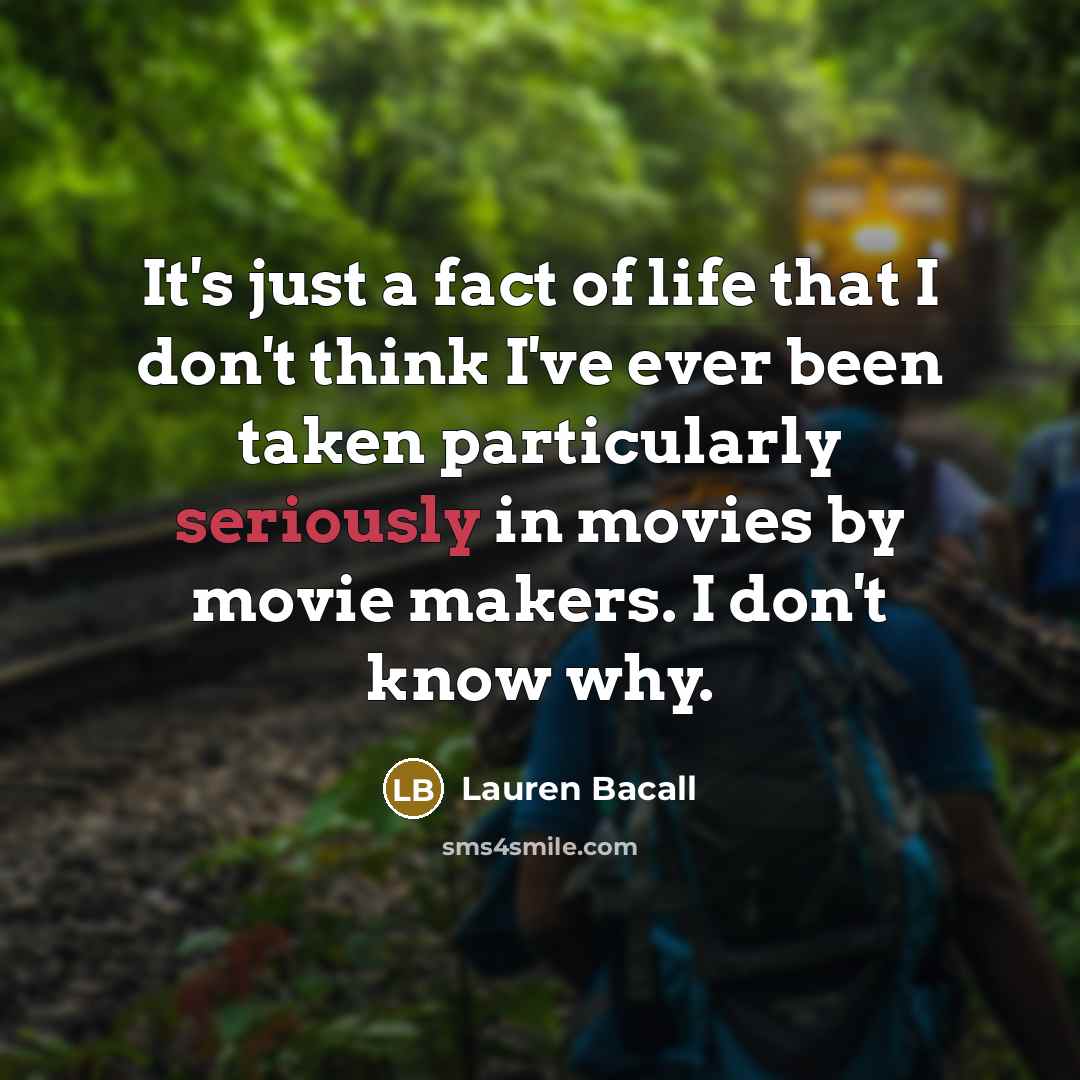 “It's just a fact of life that I don't think…” quote by Lauren Bacall