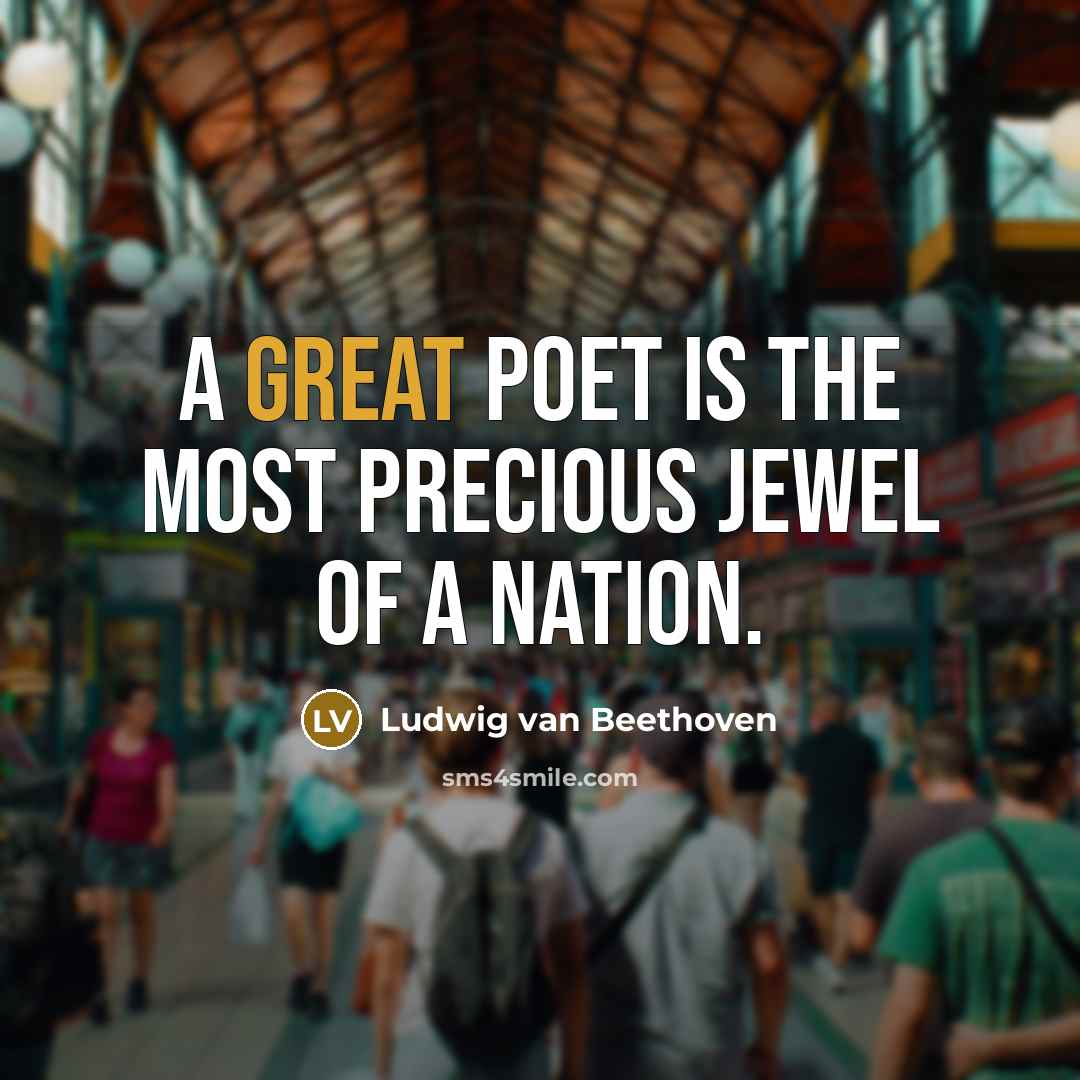 “A great poet is the most precious jewel of a nation.” quote by Ludwig van Beethoven