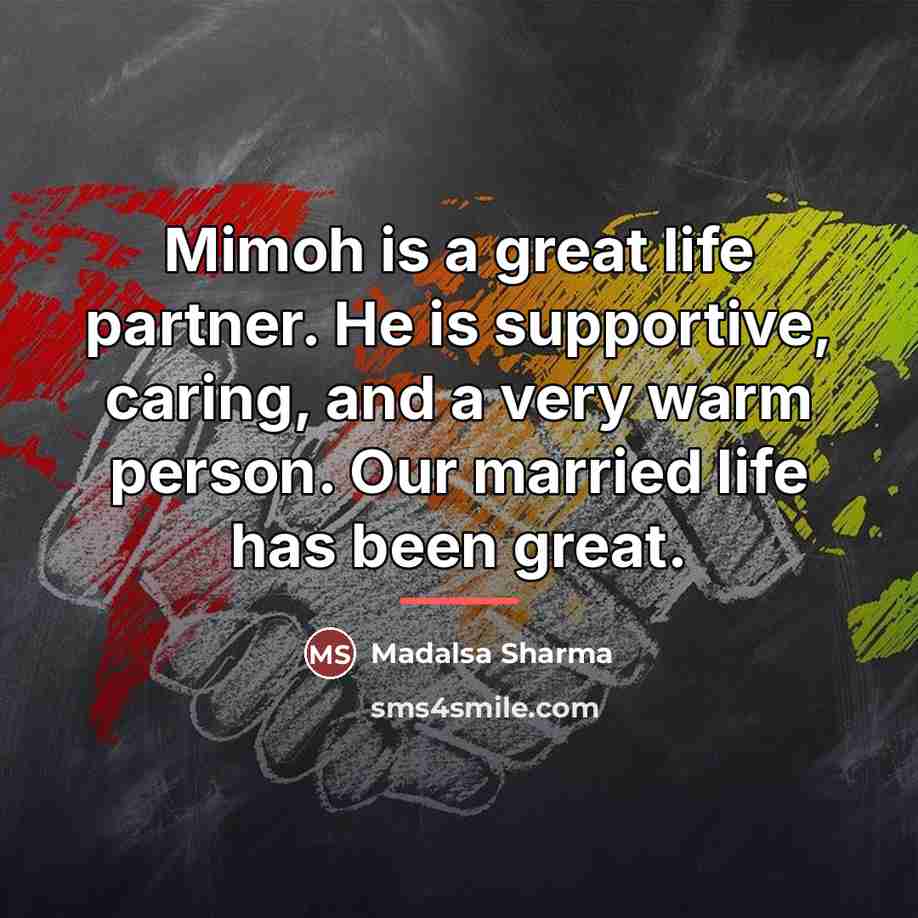 “Mimoh is a great life partner. He is supportive, caring,…” quote by Madalsa Sharma