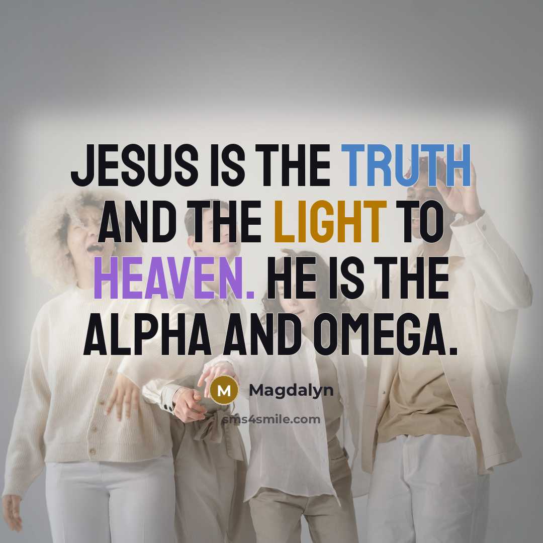 “Jesus is the truth and the light to Heaven. He…” quote by Magdalyn