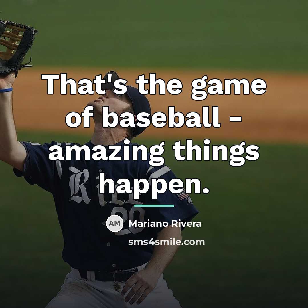 “That's the game of baseball - amazing things happen.…” quote by Mariano Rivera