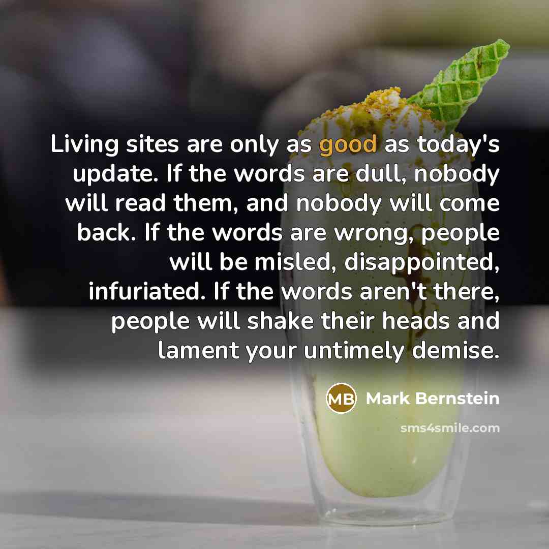 “Living sites are only as good as today's update. If…” quote by Mark Bernstein