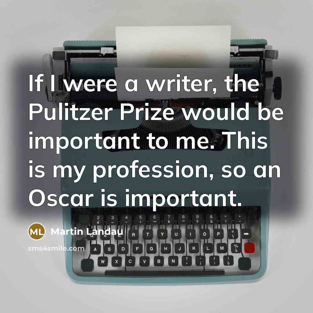 “If I were a writer, the Pulitzer Prize would be…” quote by Martin Landau